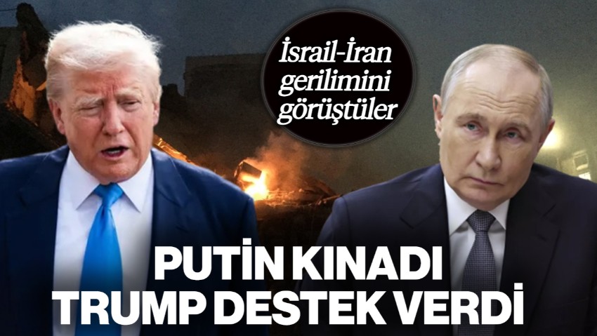 Putin ile Trump, İsrail-İran Krizini Görüştü