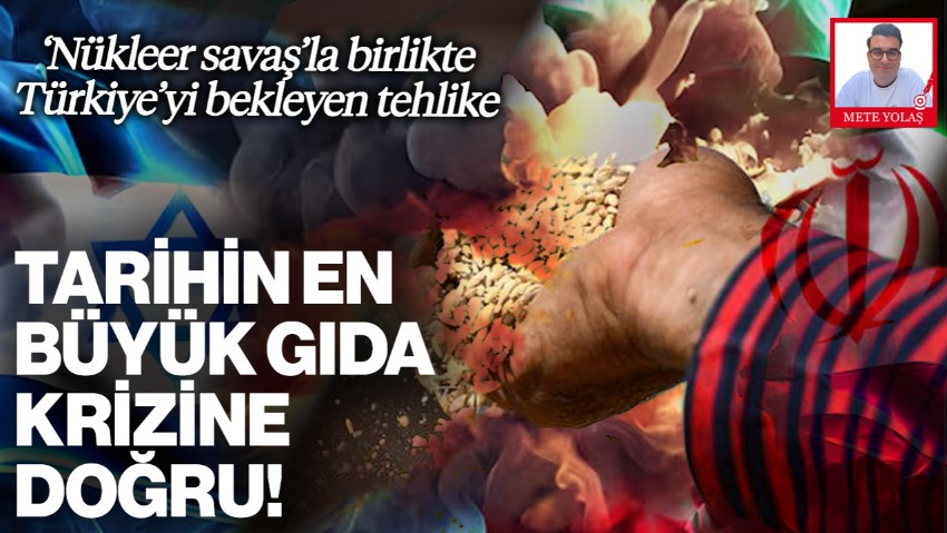 İran-İsrail Savaşı Türkiye’yi Gıda Krizine Sürüklüyor