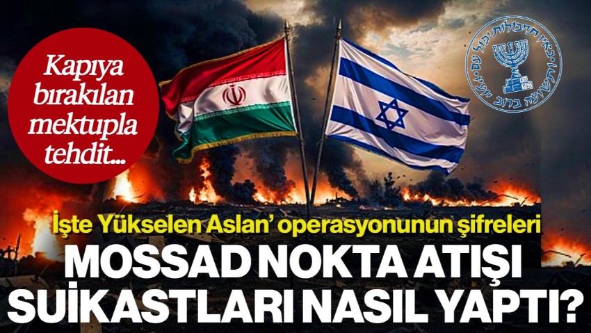 Mossad Nokta Atışı Suikastları Nasıl Yaptı? İşte İran'daki ‘Yükselen Aslan’ Operasyonunun Şifreleri