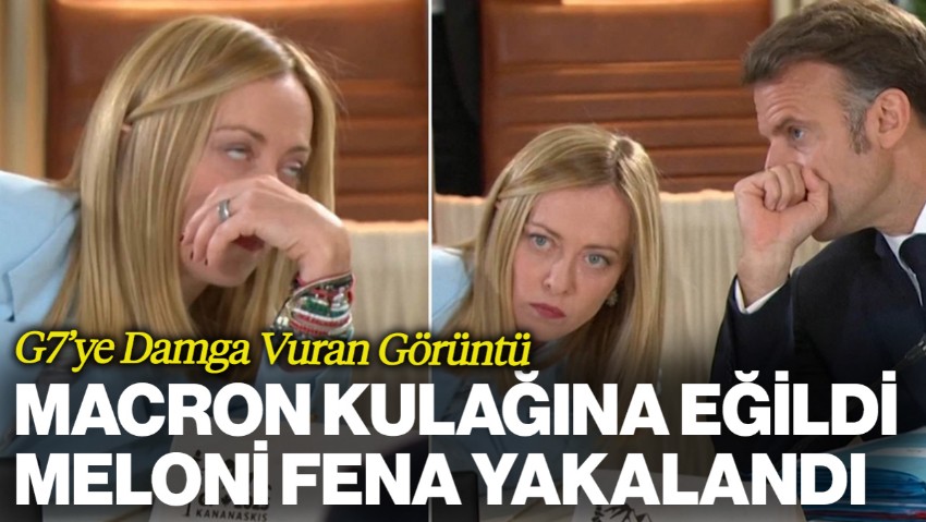 G7 Zirvesine Damga Vuran Görüntü: Macron Kulağına Eğildi, Meloni Kameraya Fena Yakalandı...
