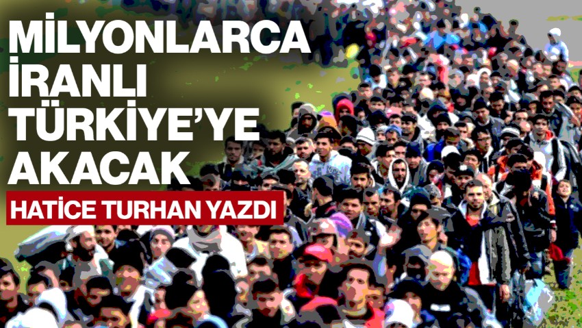 Milyonlarca İranlı Türkiye’ye mi Gelecek?