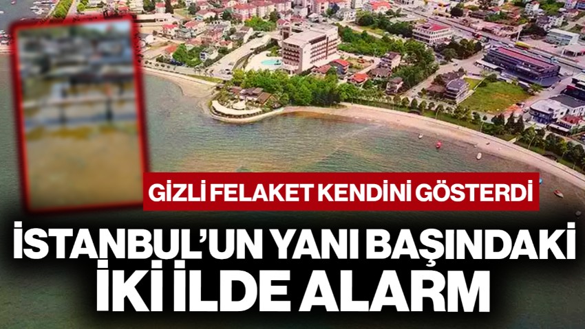 İstanbul’un Yanı Başındaki İki İlde Alarm! Gizli Felaketin Eşiğindeler... İlk Sinyal Geldi