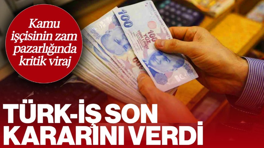 Kamu İşçisinin Zam Pazarlığında Kritik Viraj! TÜRK-İŞ Son Kararını Verdi