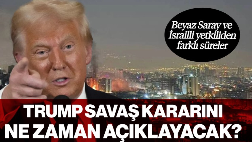 Trump Savaş Kararını Ne Zaman Açıklayacak? Beyaz Saray ve İsrailli Yetkili Farklı Süreler Verdi