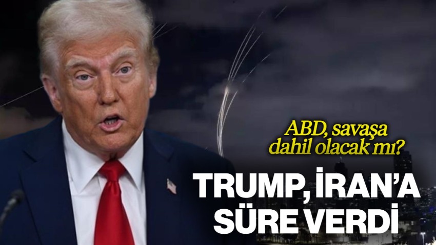 ABD Savaşa Dahil Olacak mı? Trump İran'a Süre Verdi