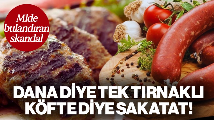 Bakanlık İfşa Etti: Dana Diye Tek Tırnaklı Et, Köfte Diye Sakatat Satmışlar!