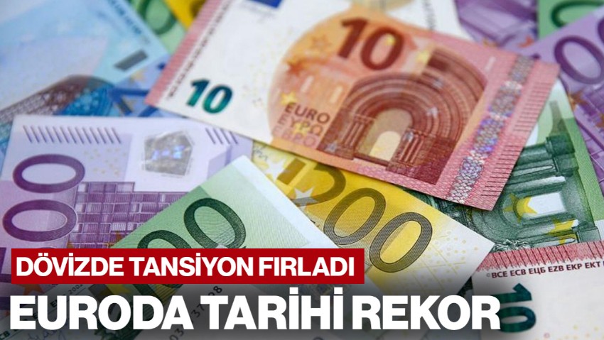 Döviz Kurunda Tansiyon Fırladı! Euroda Tarihi Rekor