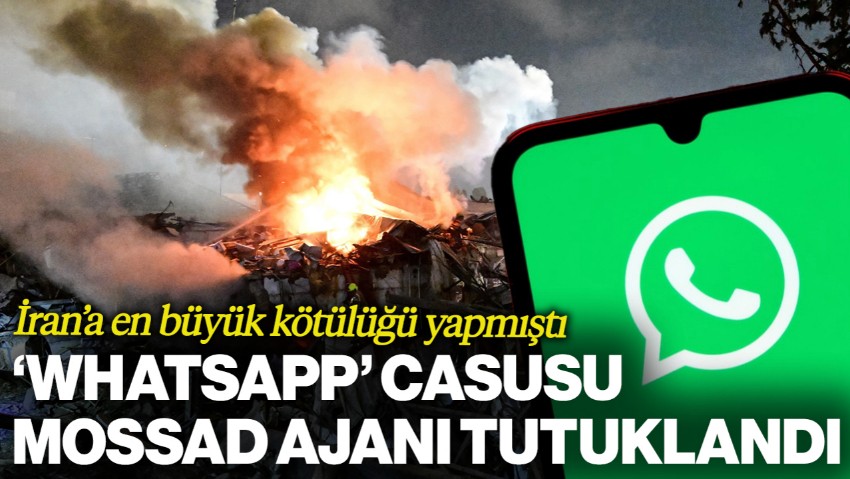 İran'a En Büyük Kötülüğü Yapmıştı: 'WhatsApp' Casusu Mossad Ajanı Tutuklandı