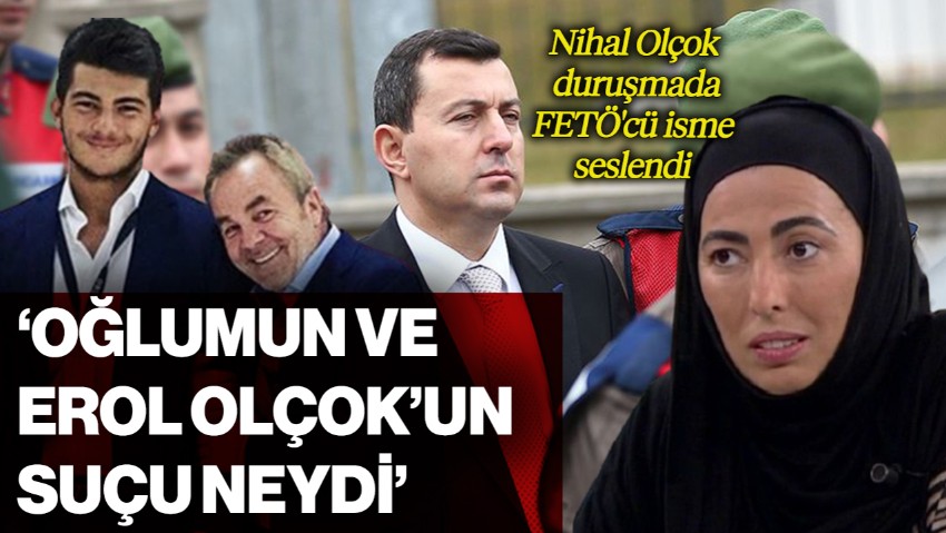 Nihal Olçok Duruşmada FETÖ'cü İsme Seslendi: 'Oğlumun ve Erol Olçok’un Suçu Neydi?'
