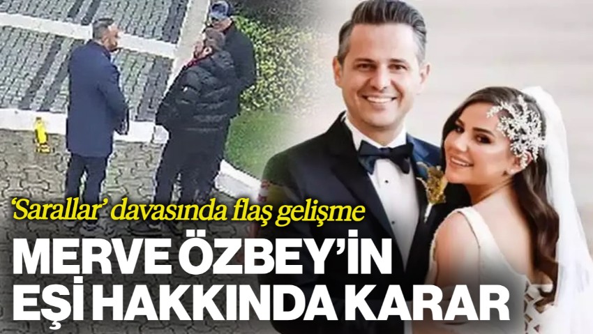 'Sarallar' Davasında Flaş Gelişme! Merve Özbey'in Eşi Kenan Koçak Hakkında Karar