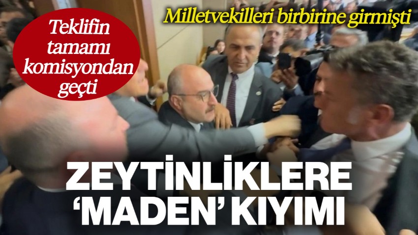 Zeytinliklere 'Maden' Kıyımı! Tüm İtirazlara Rağmen Teklif Komisyondan Geçti