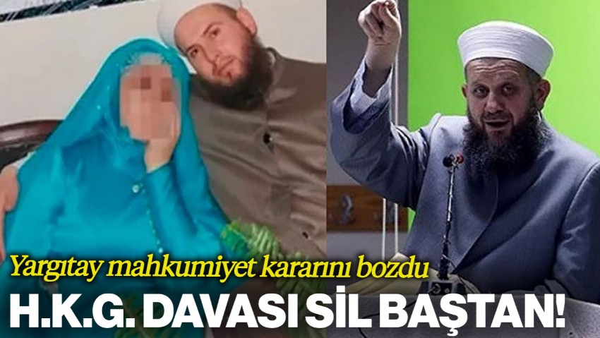 Yargıtay Mahkumiyet Kararını Bozdu: H.K.G. Davası Sil Baştan Görülecek!