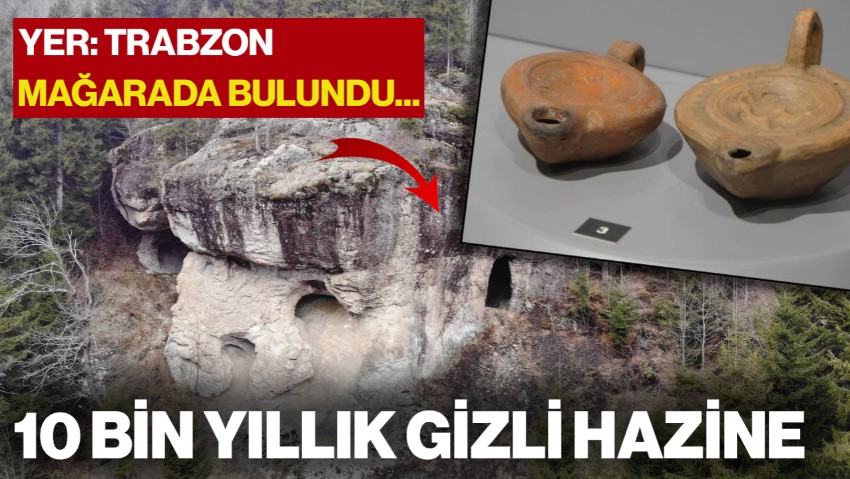 Yer: Trabzon... Mağarada Bulundu! 10 Bin Yıllık Gizli Hazine