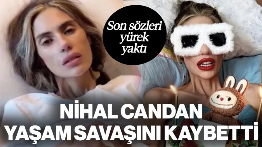 23 Kiloya Kadar Düşmüştü... Acı Haber Geldi: Nihal Candan Hayatını Kaybetti