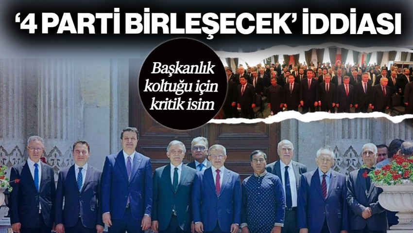 '4 Parti Birleşecek' İddiası! Başkanlık Koltuğu İçin Kritik İsim