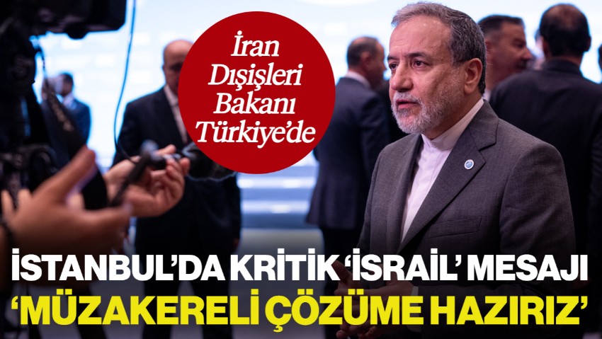 İran Dışişleri Bakanı Erakçi'den İstanbul'da Kritik Mesaj: 'Müzakereli Bir Çözüme Kesinlikle Hazırız'