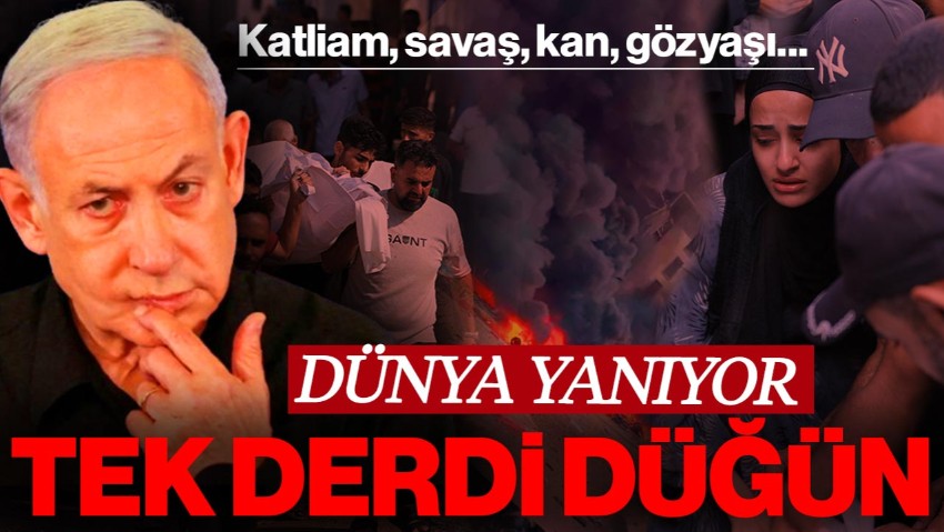 Katliam, Savaş, Kan, Gözyaşı... Dünya Yanıyor! Netanyahu’nun Tek Derdi Oğlunun Düğünü