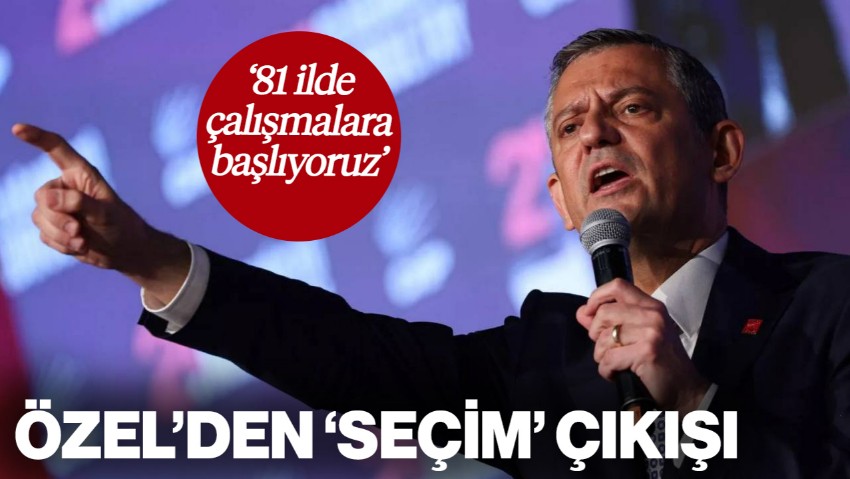 Özgür Özel Duyurdu: '81 İlde Seçim Çalışmalarına Başlıyoruz'