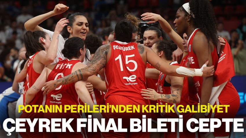 Türkiye Zirveye Adım Adım Gidiyor: Potanın Perileri Çeyrek Finalde