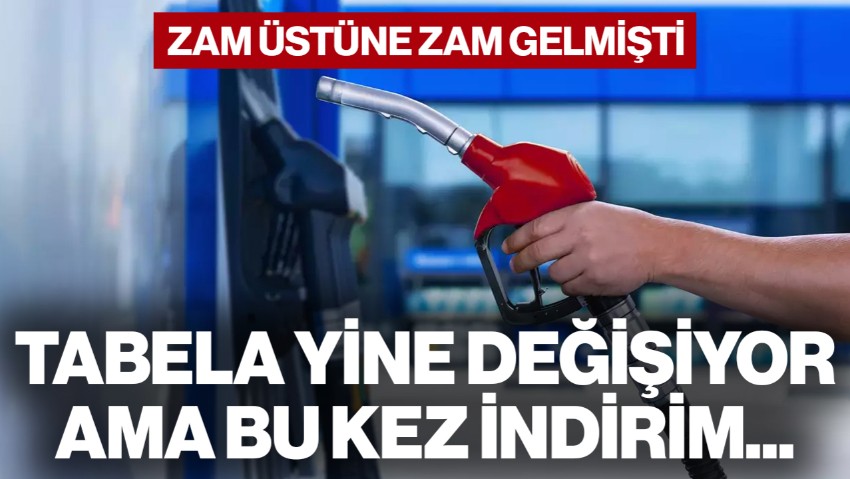Zam Üstüne Zam Gelmişti! Akaryakıtta Tabela Yine Değişiyor Ama Bu Kez İndirim...