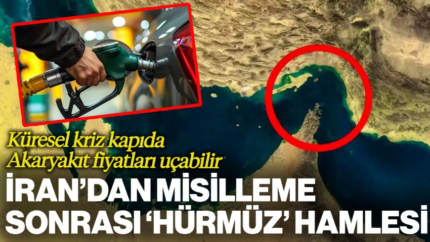 Küresel Kriz Kapıda! İran'dan Misilleme Sonrası 'Hürmüz' Hamlesi: Akaryakıt Fiyatları Uçabilir