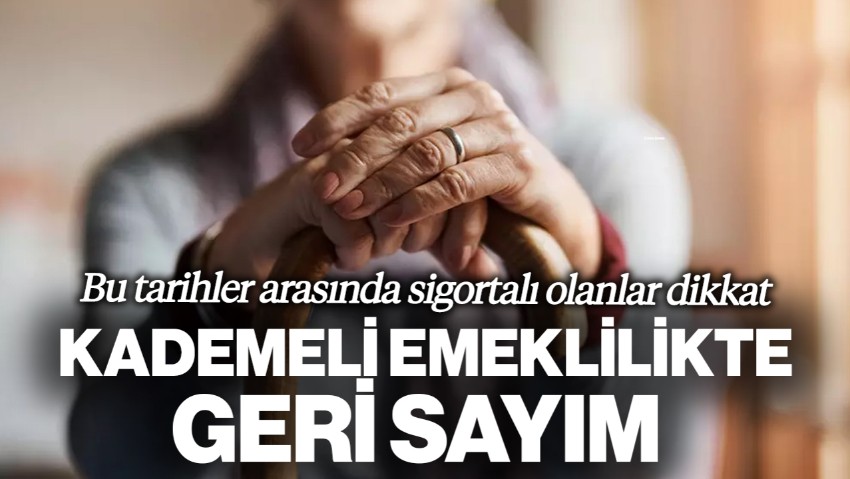 Kademeli Emeklilikte Geri Sayım: Bu Tarihler Arasında Sigortalı Olanlar İçin Yeni Düzenleme Gündemde