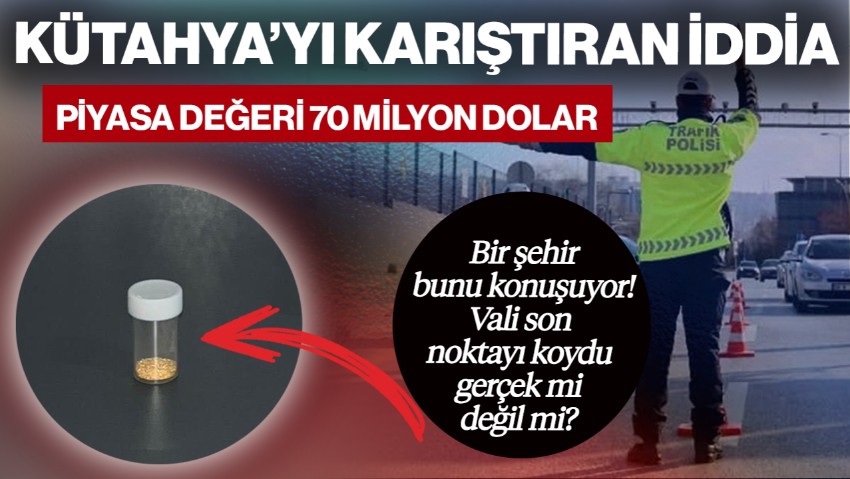 Kütahya’yı Karıştıran İddia! Tam 70 Milyon Dolar Değerinde, Vali Son Noktayı Koydu! Gerçek mi Değil mi?