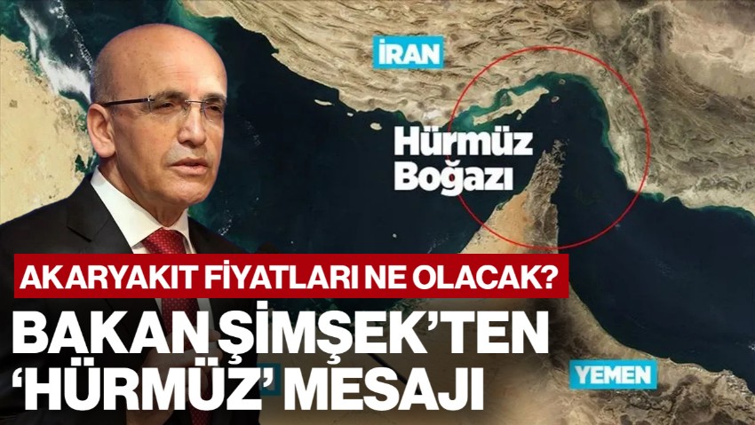 Akaryakıt Fiyatları Ne Olacak? Bakan Şimşek'ten 'Hürmüz' Mesajı