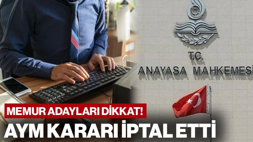 Memur Adayları Dikkat! AYM Kararı İptal Etti