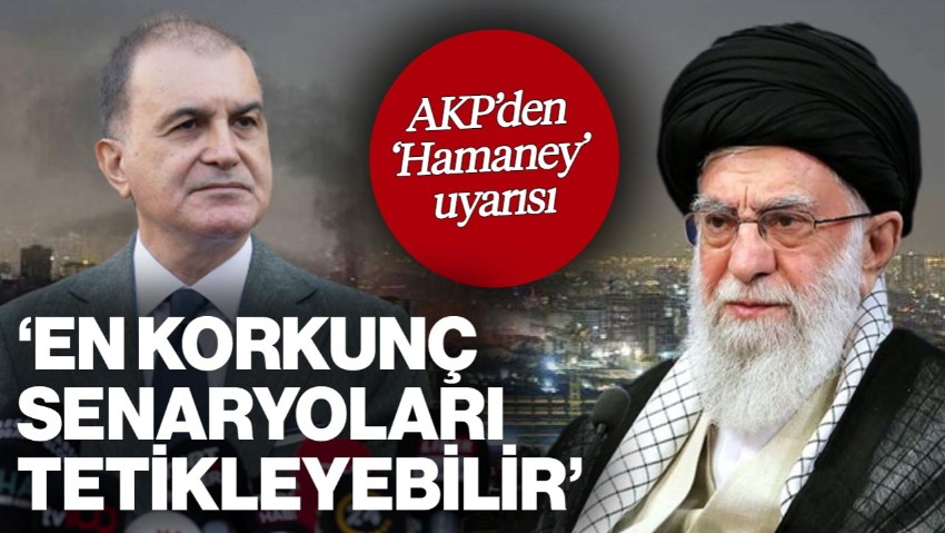 Ömer Çelik'ten 'Hamaney' Uyarısı: 'Herkesin Korktuğu Senaryoları Başlatır'