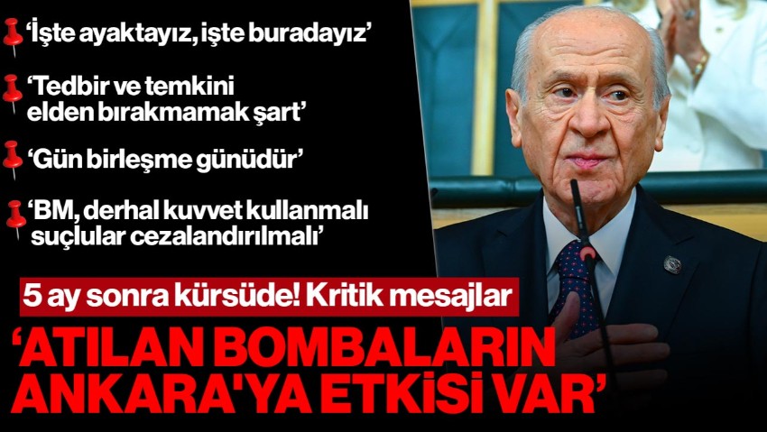 5 Ay Sonra Kürsüde! MHP Lideri Bahçeli'den Kritik Mesajlar