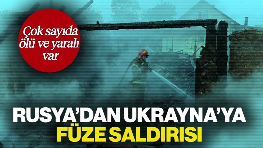 Rusya'dan Ukrayna'ya Füze Saldırısı! Çok Sayıda Ölü ve Yaralı Var