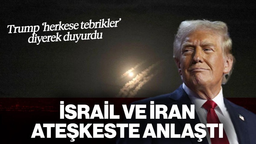 Trump Duyurdu: İsrail ve İran Ateşkes Konusunda Anlaştı