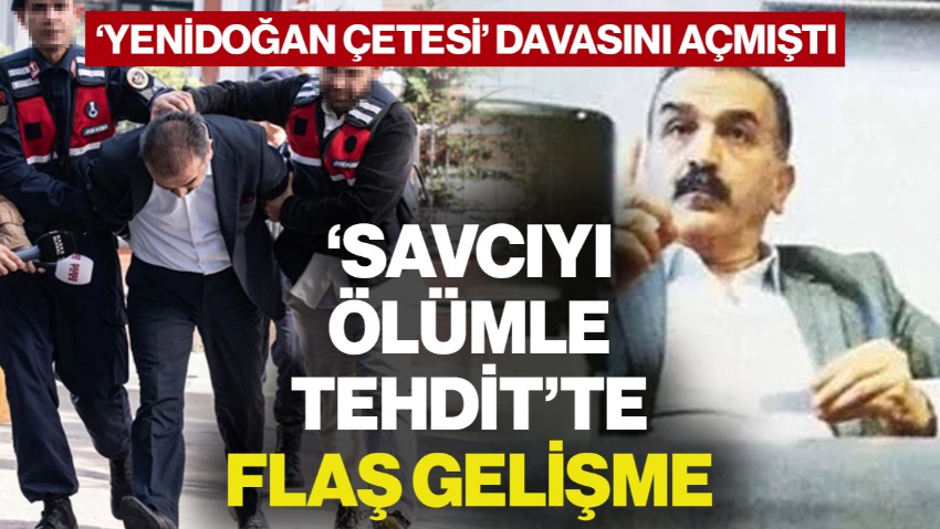 'Yenidoğan Çetesi' Davasını Açmıştı! 'Savcı Yavuz Engin'i Ölümle Tehdit' İddianamesi Kabul Edildi