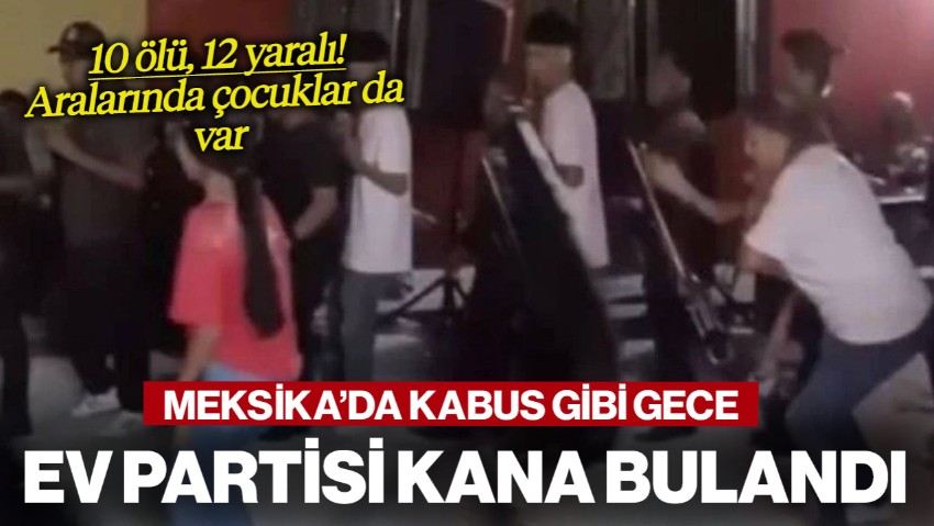 Meksika’da Dehşet Gecesi! Ev Partisi Kana Bulandı: Çok Sayıda Ölü ve Yaralı Var