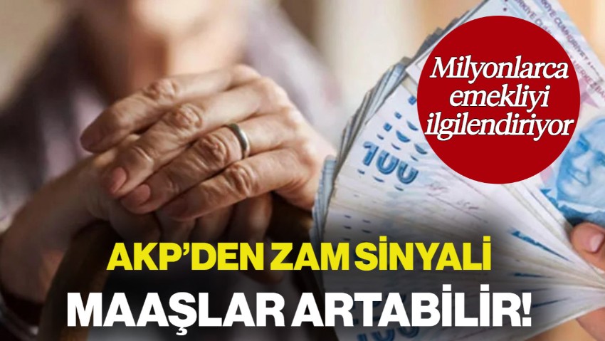 Milyonlarca Emekliyi İlgilendiriyor! AKP'den Zam Sinyali: Maaşlar Artabilir