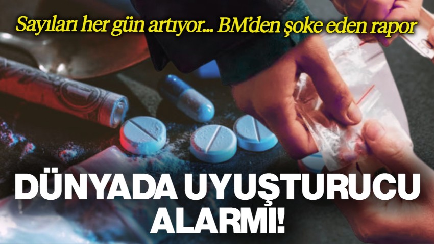 Dünya Alarmda: Uyuşturucu Kullanımında Büyük Artış! İşte BM Raporu...