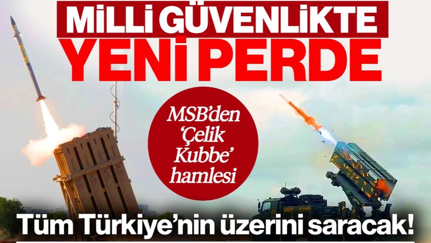MSB’den ‘Çelik Kubbe’ Açıklaması: ‘Tüm Ülkemize Yaymayı Planlıyoruz’