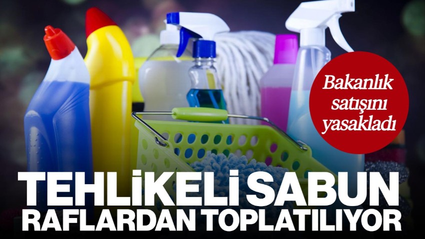 Tehlikeli Sabun Raflardan Toplatılıyor! Bakanlık Satışını Yasakladı