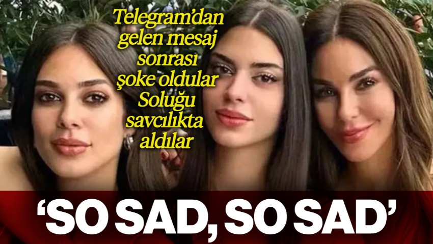 Telegram'dan Gelen Mesaj Sonrası Şoke Oldular... Defne Samyeli ve Kızı Derin Talu Soluğu Savcılıkta Aldı: 'SO SAD, SO SAD'