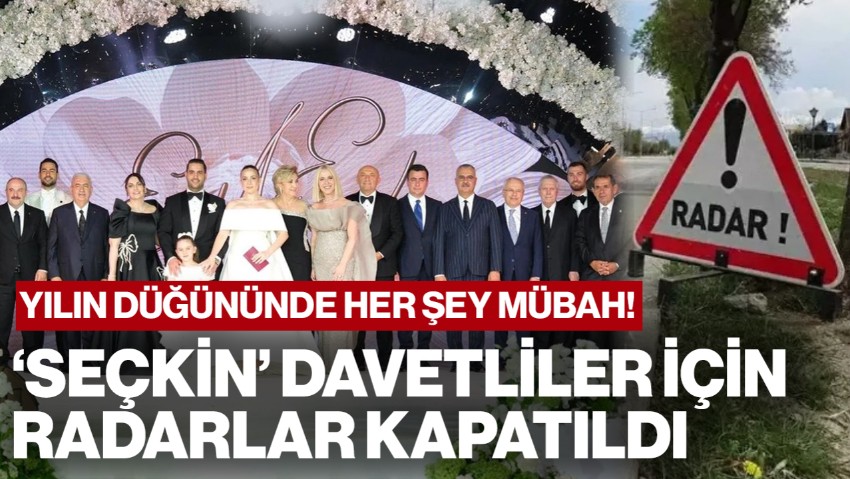 Yılın Düğünü İçin Her Şey Mübah! 'Seçkin' Davetliler İçin Radarlar Kapatıldı