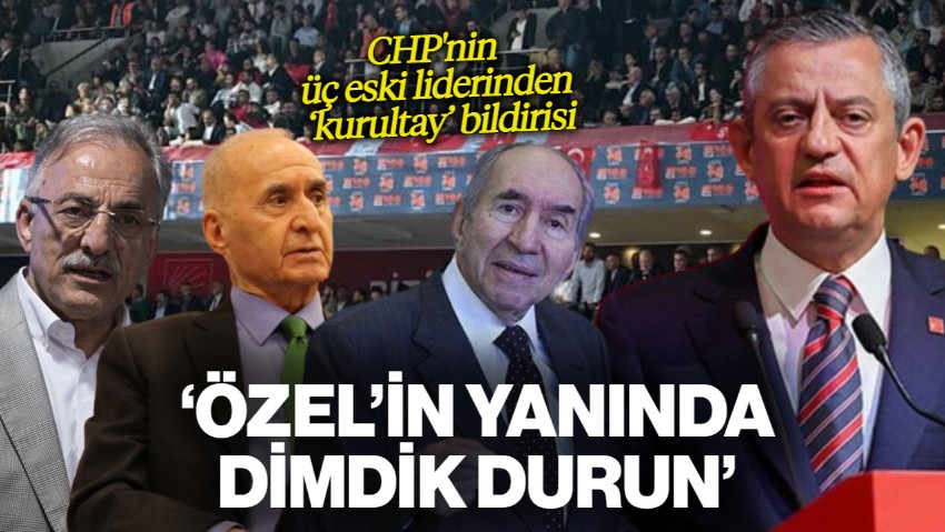 CHP'nin Üç Eski Liderinden 'Kurultay' Bildirisi: 'Özgür Özel'in Yanında Dimdik Durun'