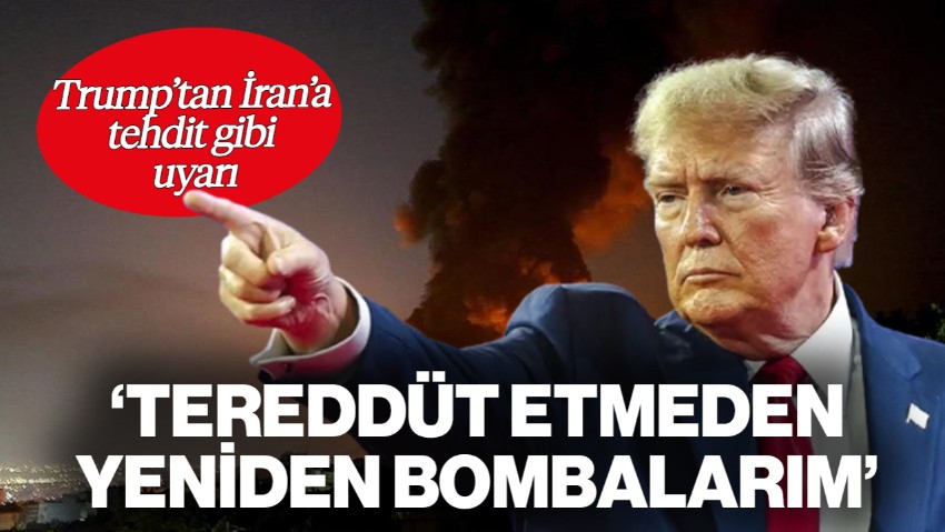 Trump’tan İran'a Tehdit Gibi Uyarı: 'Yeniden Bombalayabilirim'