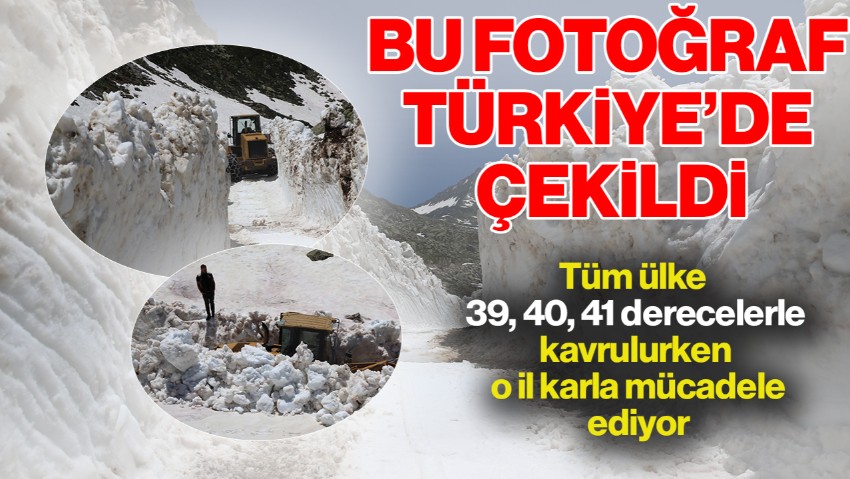 Türkiye’de İki Mevsim Bir Arada! Tüm Ülke Kavrulurken O il Karla Mücadele Ediyor