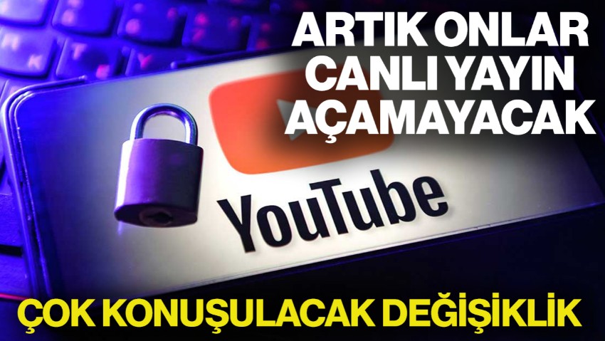 YouTube'dan Çok Konuşulacak Değişiklik! Artık O Kişiler Canlı Yayın Açamayacak