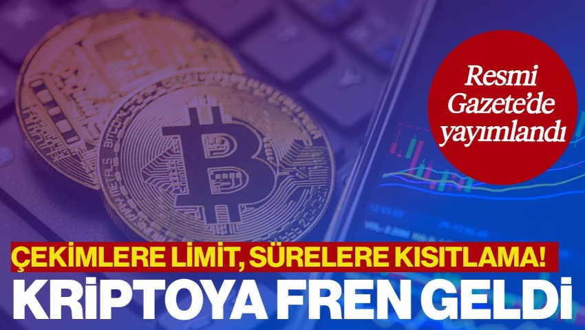 Kriptoya Fren Geldi: Çekimlere Limit, Sürelere Kısıtlama! Resmi Gazete’de Yayımlandı