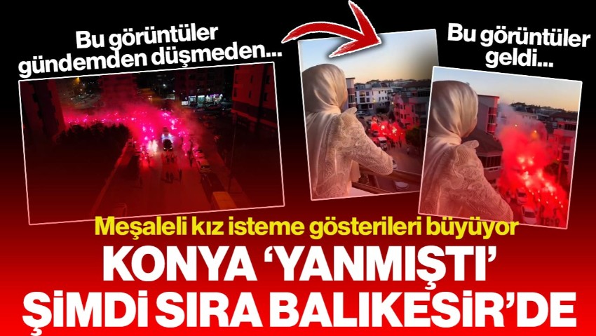 Meşaleli ‘Kız İsteme’ Gösterileri Büyüyor’ Konya ‘Yanmıştı’ Şimdi Sıra Balıkesir’de