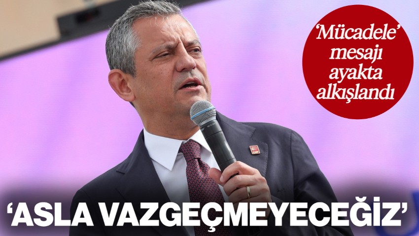 Özgür Özel'in 'Mücadele' Mesajı Ayakta Alkışlandı: 'Asla Vazgeçmeyeceğiz'