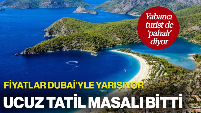 Ucuz Tatil Masalı Bitti: Yabancı Turist de 'Pahalı' Diyor... Fiyatlar Dubai'yle Yarışıyor