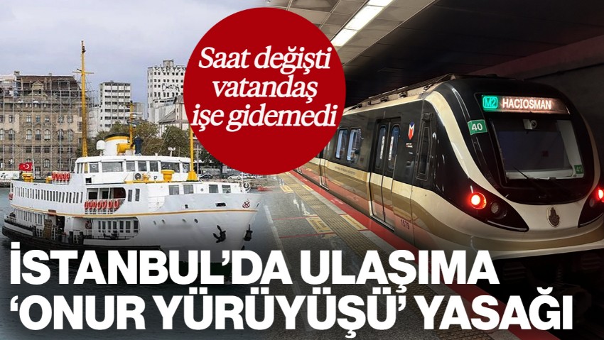 İstanbul'da Ulaşıma 'Onur Yürüyüşü' Yasağı! Saat Değişti, Vatandaş İşe Gidemedi